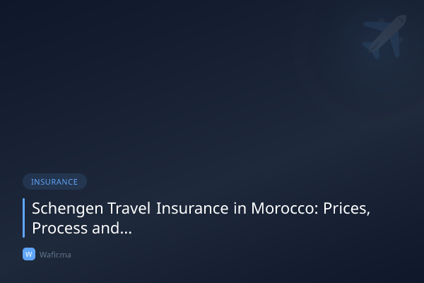Assurance voyage Schengen Maroc visa prix