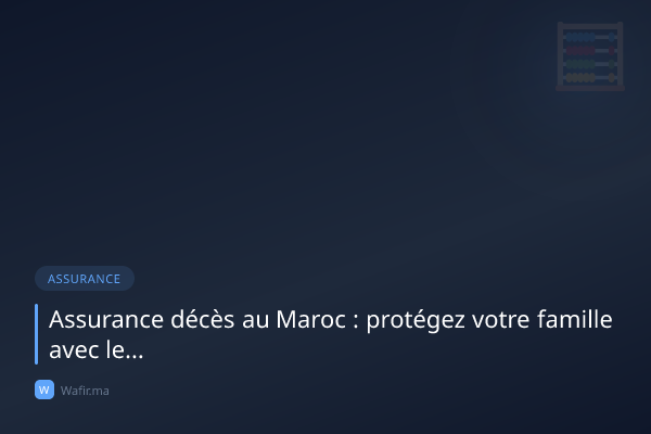 Assurance décès Maroc protection famille contrat