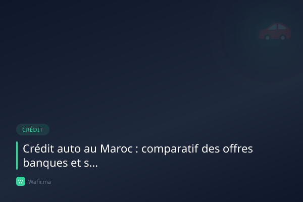 Crédit auto Maroc comparatif banques