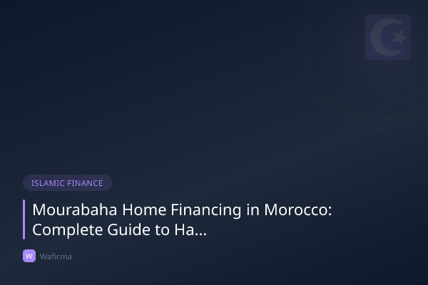 Mourabaha immobilière Maroc financement halal guide
