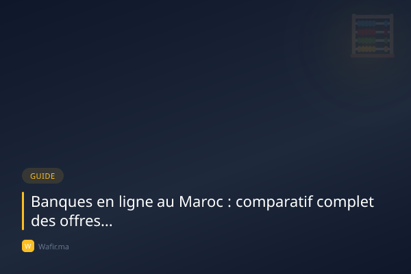 Banques en ligne Maroc comparatif digital