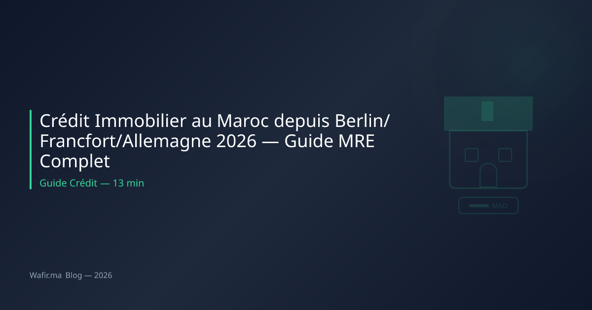 Crédit immobilier MRE Allemagne Berlin Francfort Maroc 2026 guide