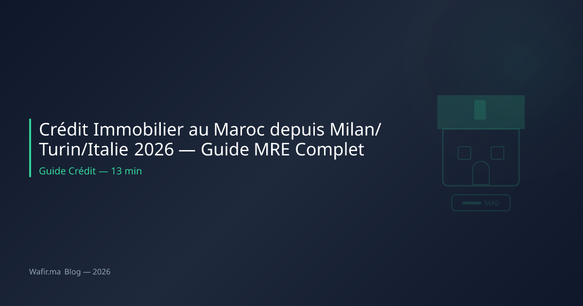 Crédit immobilier MRE Italie Milan Turin Maroc 2026 guide