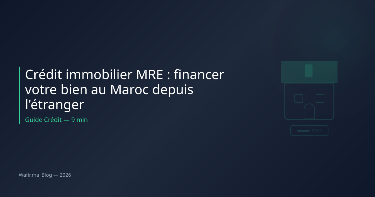 Crédit immobilier MRE Maroc financement étranger