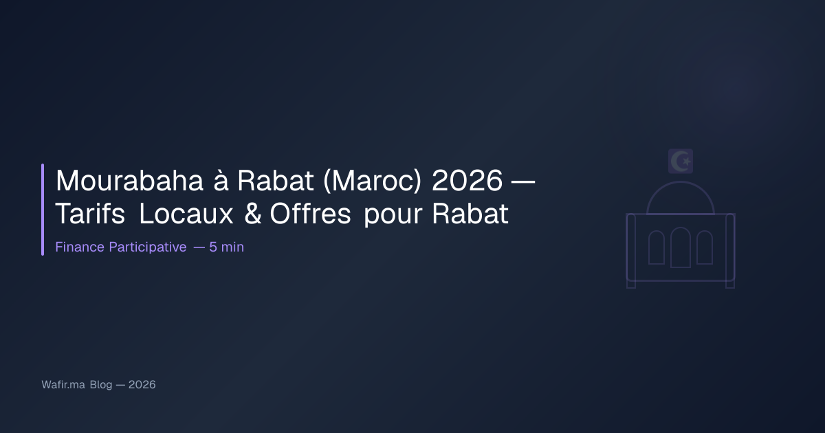 Mourabaha à Rabat (Maroc) 2026 — Tarifs Locaux & Offres pour Rabat ...