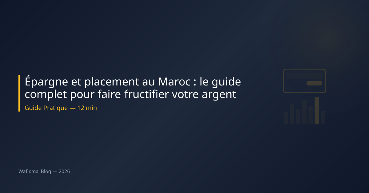 Épargne et placement au Maroc guide complet rendements